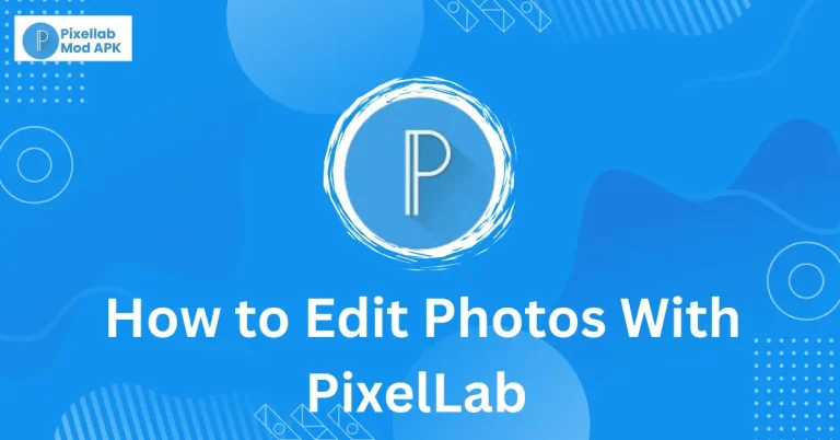How to Edit Photos With PixelLab